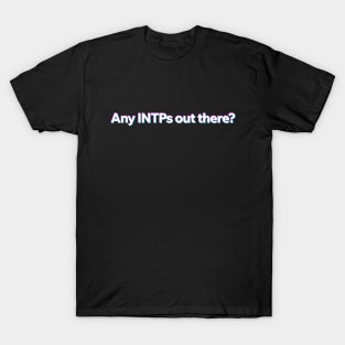 Any INTP out there? T-Shirt